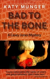 Bad To The Bone (Casey Jones Mysteries #4)