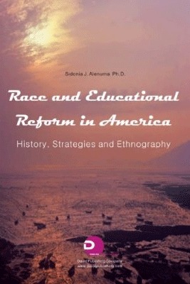 Race and Educational Reform in America: History, Strategies and Ethnography