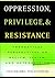 Oppression, Privilege, and Resistance by Lisa M. Heldke