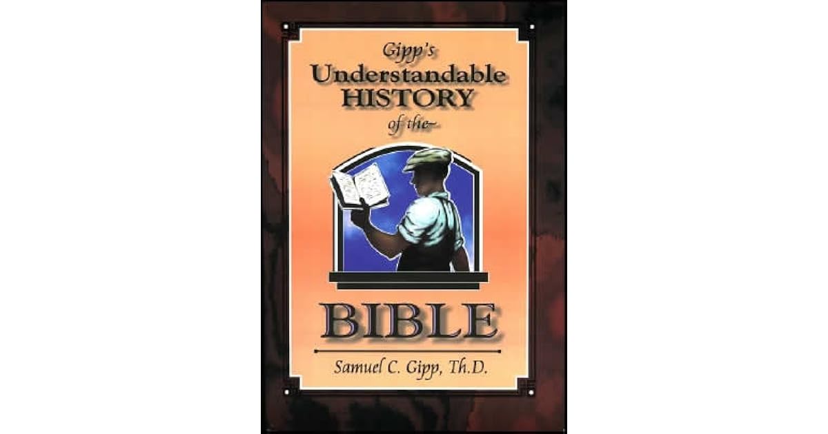Gipp S Understandable History Of The Bible By Samuel C Gipp