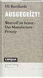 Ausgegeizt! Wertvoll ist besser - Das Manufactum-Prinzip