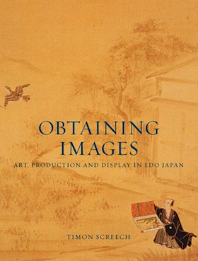 Obtaining Images: Art, Production and Display in Edo Japan (Hardcover)