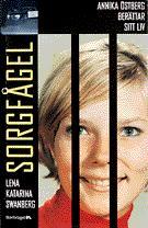 Sorgfågel : Annika Östberg berättar sitt liv (Paperback)