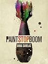 Paint Stop Boom by Anna Sarelas
