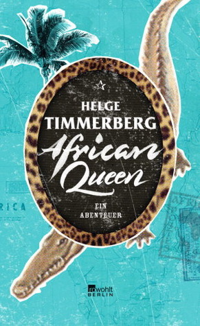 African Queen. Ein Abenteuer (Hardcover)