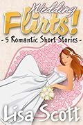 Wedding Flirts! 5 Romantic Short Stories