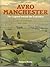 Avro Manchester: The Legend...
