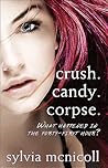 Crush. Candy. Corpse. by Sylvia McNicoll