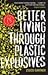 Better Living Through Plastic Explosives (us Edition)