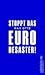 Stoppt das Euro-Desaster!