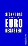 Stoppt das Euro-Desaster!
