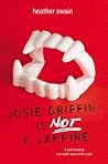 Josie Griffin is Not a Vampire by Heather Swain