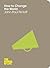 How to Change the World by John-Paul Flintoff