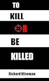 To Kill Or Be Killed (D.I.C. Novels Book 1)