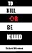 To Kill Or Be Killed (D.I.C. Novels Book 1)