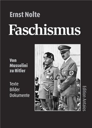 Faschismus - Von Mussolini zu Hitler. Texte, Bilder, Dokumente