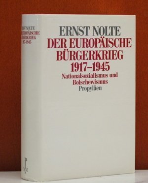 Der europäische Bürgerkrieg 1917-1945. Nationalsozialismus und Bolschewismus