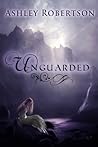 UnGuarded by Ashley Robertson
