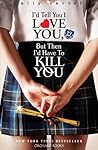 I'd Tell You I Love You, But Then I'd Have to Kill You by Ally Carter