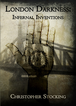London Darkness: Infernal Inventions (London Darkness, #1)