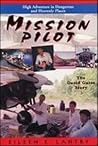 Mission Pilot: High Adventure in Dangerous Places : The David Gates Story