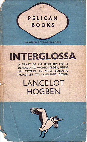 Interglossa: A draft of an auxiliary for a democratic world order, being an attempt to apply semantic principles to language design