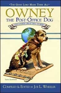 Owney, The Post Office Dog And Other Great Dog Stories (THE GOOD LORD MADE THEM ALL)