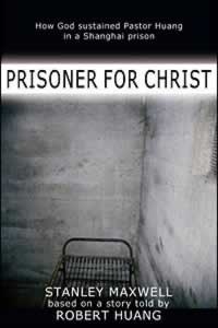 Prisoner for Christ: How God Sustained Pastor Huang in a Shanghai Prison