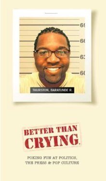 Better Than Crying: Poking Fun at Politics, the Press & Pop Culture (Paperback)