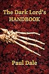 The Dark Lord's Handbook by Paul Dale The Dark Lord's Handbook by Paul Dale