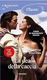 La dea della caccia by Tessa Dare