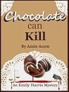 Chocolate Can Kill by Annie Acorn