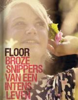 Floor: broze snippers van een intens leven (Hardcover)