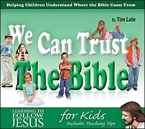 We Can Trust the Bible: Helping Children Understand Where the Bible Came from