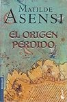 El origen perdido by Matilde Asensi