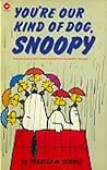 You're Our Kind of Dog, Snoopy by Charles M. Schulz