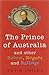 The Prince of Australia and other Rebels, Rogues and Ratbags