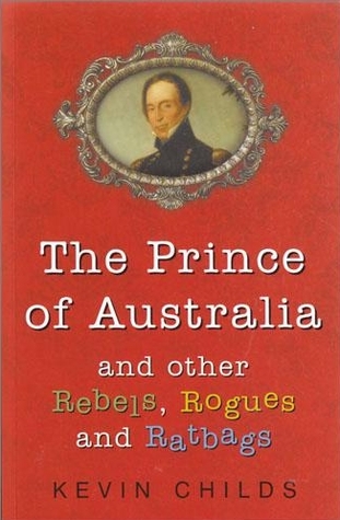 The Prince of Australia and other Rebels, Rogues and Ratbags
