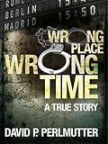 Wrong Place Wrong Time 