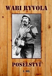Poselství - I. díl. Písně Wabiho Ryvoly z let 1957-1974 (Poselství, #1)