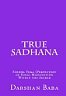 True Sadhana: Siddha Yoga (Perfection of Yoga) Manifesting Within the Seeker