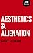 Aesthetics & Alienation