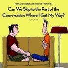 Can We Skip to the Part of the Conversation Where I Get My Way?