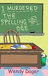 I Murdered the Spelling Bee