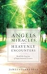 Angels, Miracles, and Heavenly Encounters: Real-Life Stories of Supernatural Events