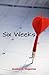 Six Weeks
