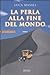 La  perla alla fine del mondo