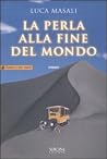 La  perla alla fine del mondo by Luca Masali
