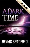 A Dark Time by Dennis E. Bradford