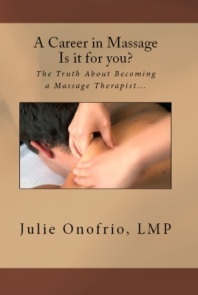 A Career in Massage - Is It For You?: The truth about becoming a massage therapist...what massage schools and associations don't tell you about becoming a massage therapist.